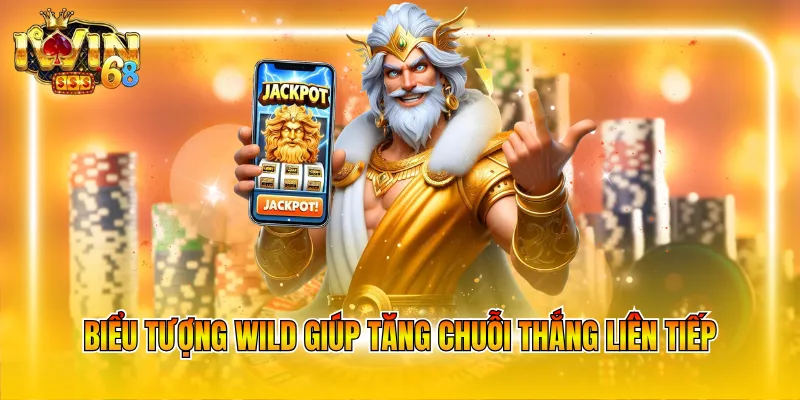 Biểu tượng Wild giúp tăng chuỗi thắng liên tiếp