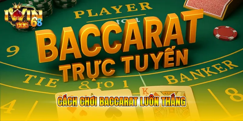 cach choi baccarat luon thang