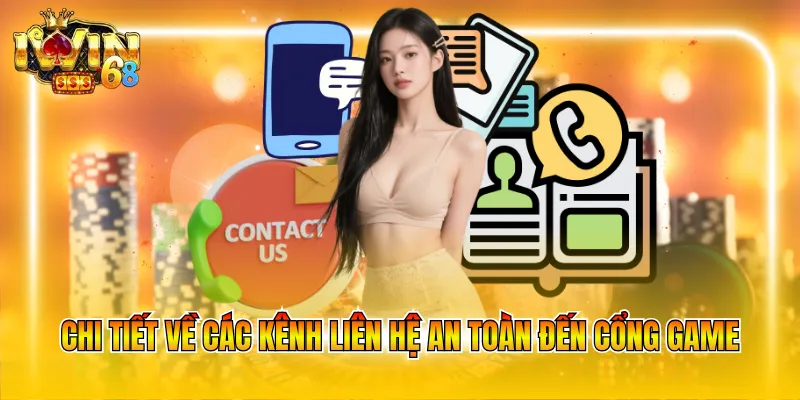 Chi tiết về các kênh liên hệ an toàn đến cổng game