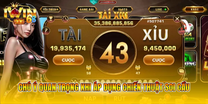 Chú ý quan trọng khi áp dụng chiến thuật soi cầu