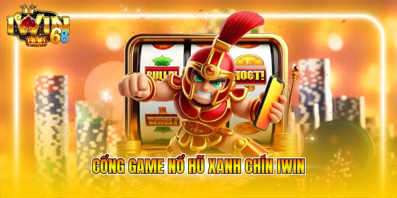 cong game no hu xanh chin iwin