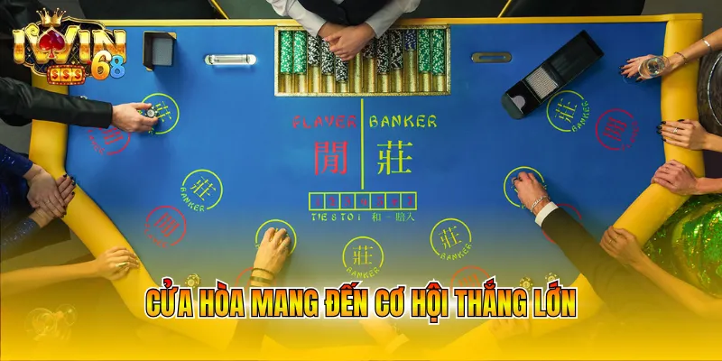 Cửa Hòa mang đến cơ hội thắng lớn