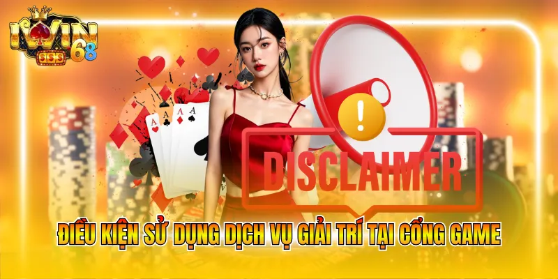Điều kiện sử dụng dịch vụ giải trí tại cổng game