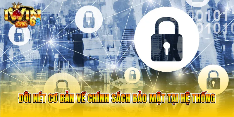 Đôi nét cơ bản về chính sách bảo mật tại hệ thống