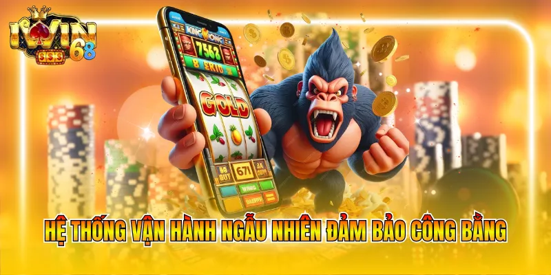 Hệ thống vận hành ngẫu nhiên đảm bảo công bằng