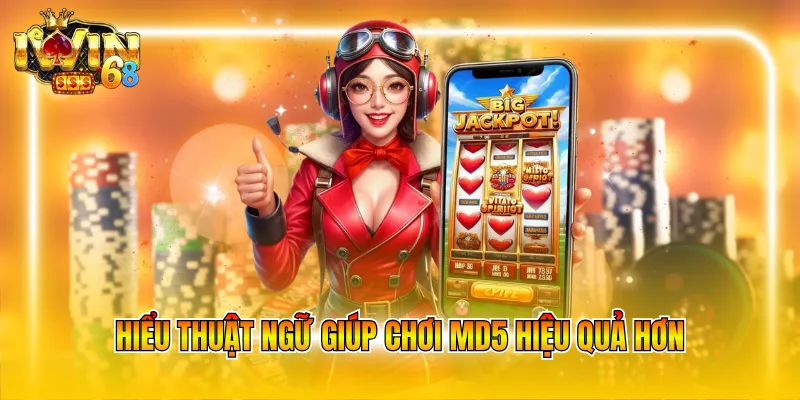 Hiểu thuật ngữ giúp chơi MD5 hiệu quả hơn