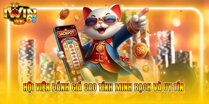 Hội viên đánh giá cao tính minh bạch và uy tín 