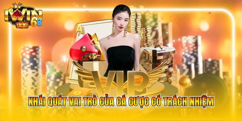 Khái quát vai trò của cá cược có trách nhiệm