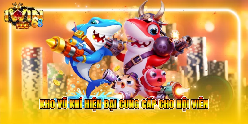 Kho vũ khí hiện đại cung cấp cho hội viên