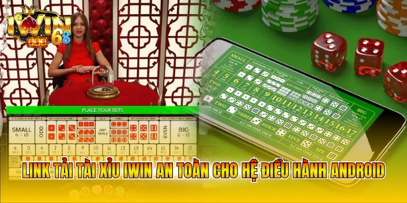 Link tải tài xỉu IWIN an toàn cho hệ điều hành Android