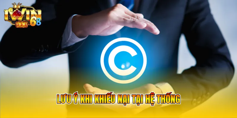 Lưu ý khi khiếu nại tại hệ thống