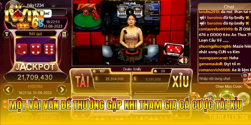 Một vài vấn đề thường gặp khi tham gia cá cược tài xỉu