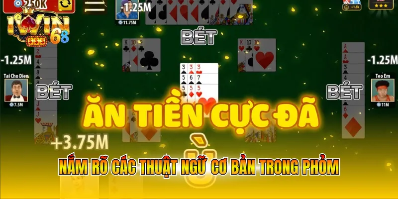 Nắm rõ các thuật ngữ cơ bản trong Phỏm
