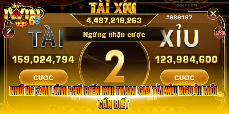 Những sai lầm phổ biến khi tham gia tài xỉu người mới cần biết