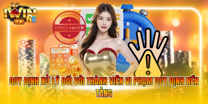Quy định xử lý đối với thành viên vi phạm quy định nền tảng