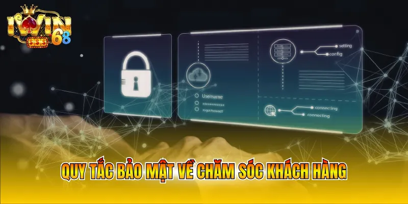 Quy tắc bảo mật về chăm sóc khách hàng