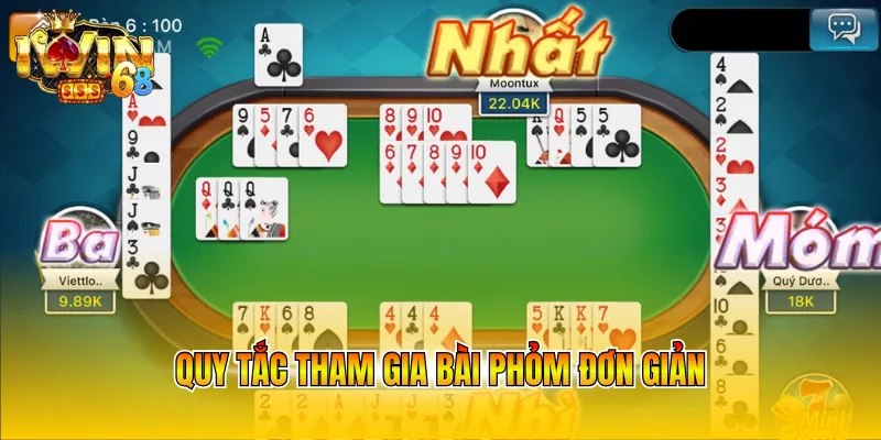 Quy tắc tham gia bài Phỏm đơn giản