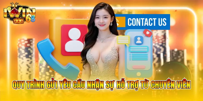 Quy trình gửi yêu cầu nhận sự hỗ trợ từ chuyên viên