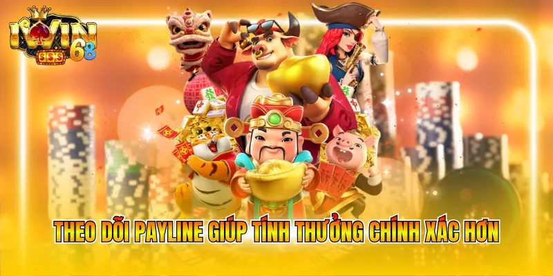 Theo dõi payline giúp tính thưởng chính xác hơn
