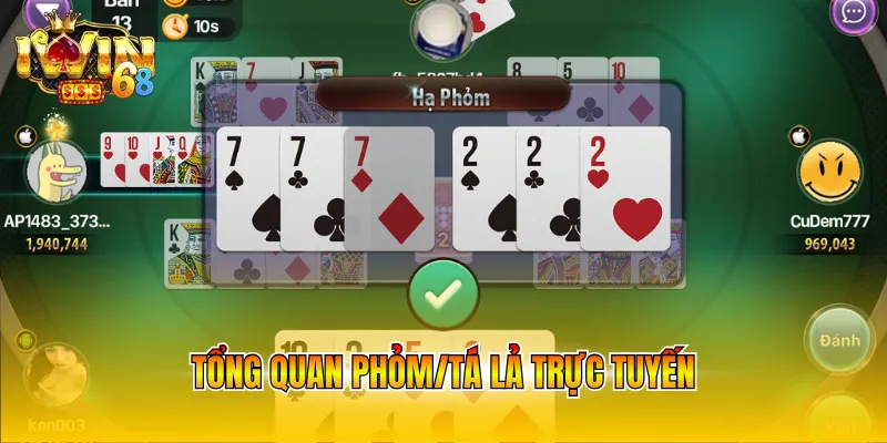 Tổng quan Phỏm/Tá Lả online trực tuyến