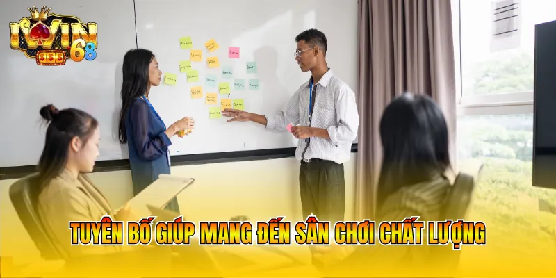 Tuyên bố giúp mang đến sân chơi chất lượng