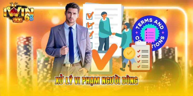Xử lý vi phạm người dùng