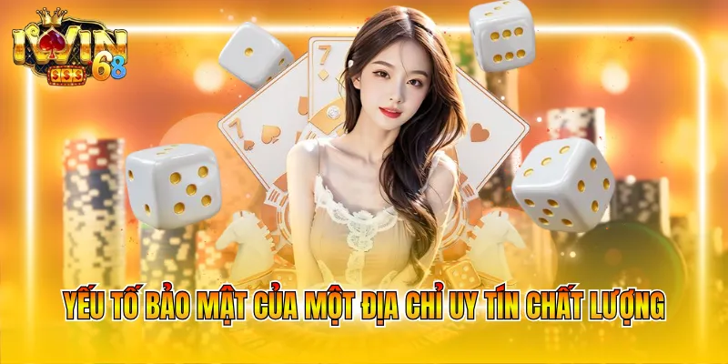 Yếu tố bảo mật của một địa chỉ uy tín chất lượng
